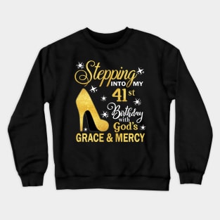 Stepping Into My 41st Birthday With God's Grace & Mercy Bday Crewneck Sweatshirt